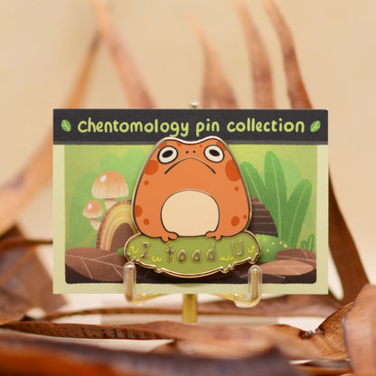 "I toad U" & "I newt it" enamel pin 1.5" 4 variants
